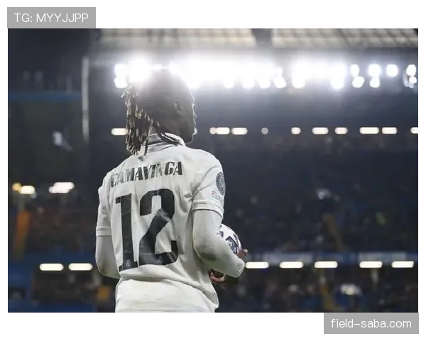 卡马文加欧冠逆转战中的隐性战术价值解析